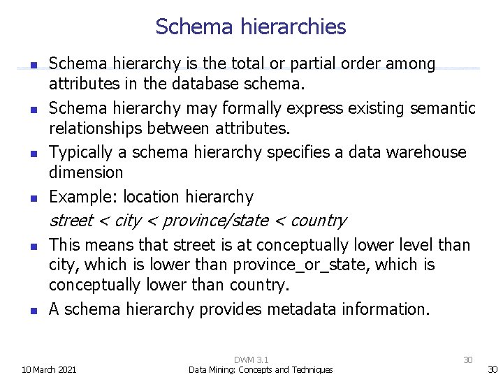 Schema hierarchies n n Schema hierarchy is the total or partial order among attributes