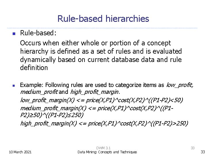 Rule-based hierarchies n n Rule-based: Occurs when either whole or portion of a concept