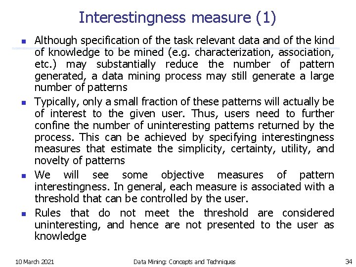 Interestingness measure (1) n n Although specification of the task relevant data and of