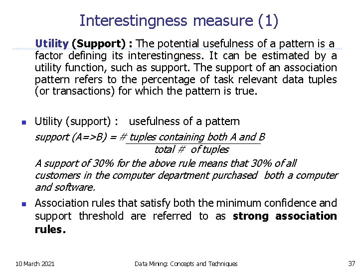 Interestingness measure (1) Utility (Support) : The potential usefulness of a pattern is a