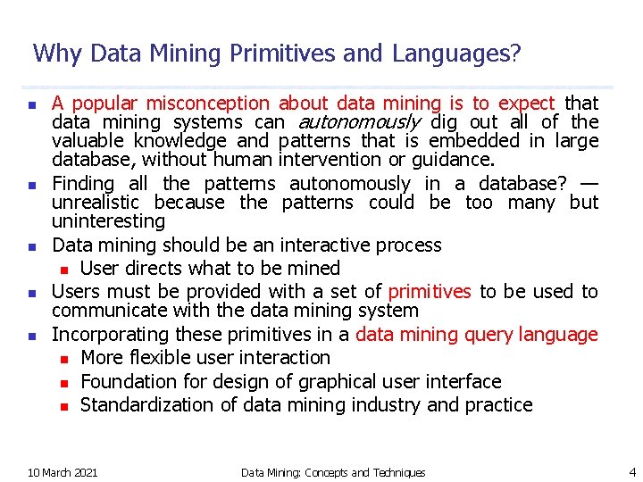 Why Data Mining Primitives and Languages? n n n A popular misconception about data