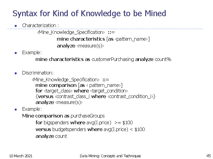 Syntax for Kind of Knowledge to be Mined n n Characterization : ‹Mine_Knowledge_Specification› :