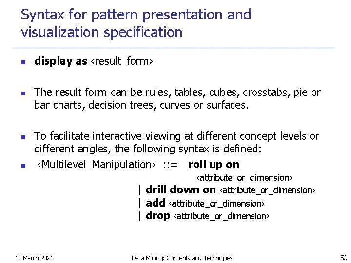Syntax for pattern presentation and visualization specification n n display as ‹result_form› The result