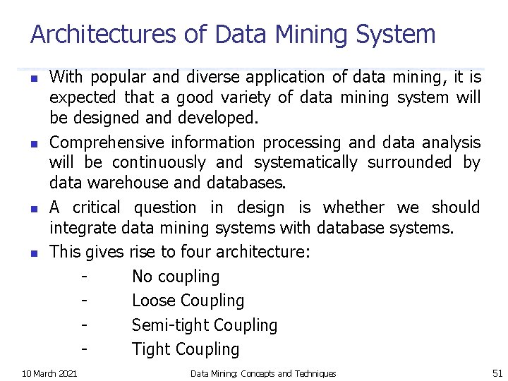 Architectures of Data Mining System n n With popular and diverse application of data