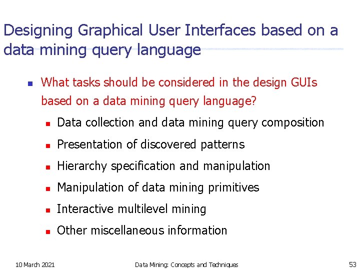 Designing Graphical User Interfaces based on a data mining query language n What tasks