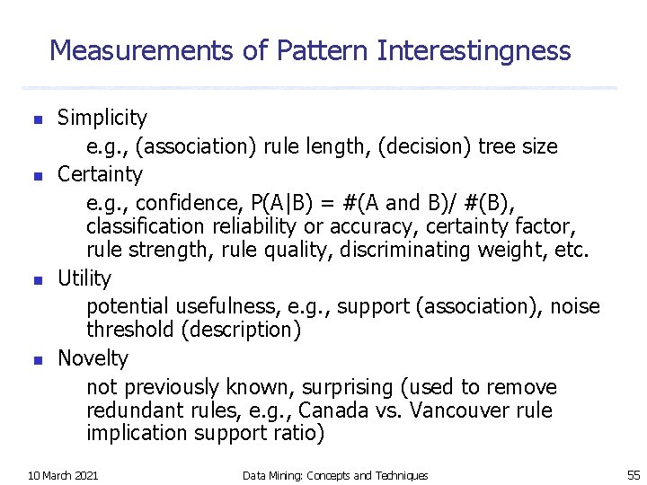 Measurements of Pattern Interestingness n n Simplicity e. g. , (association) rule length, (decision)