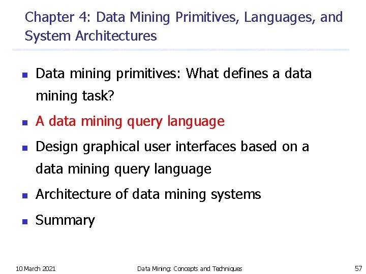 Chapter 4: Data Mining Primitives, Languages, and System Architectures n Data mining primitives: What