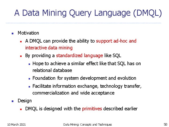 A Data Mining Query Language (DMQL) n Motivation n n A DMQL can provide