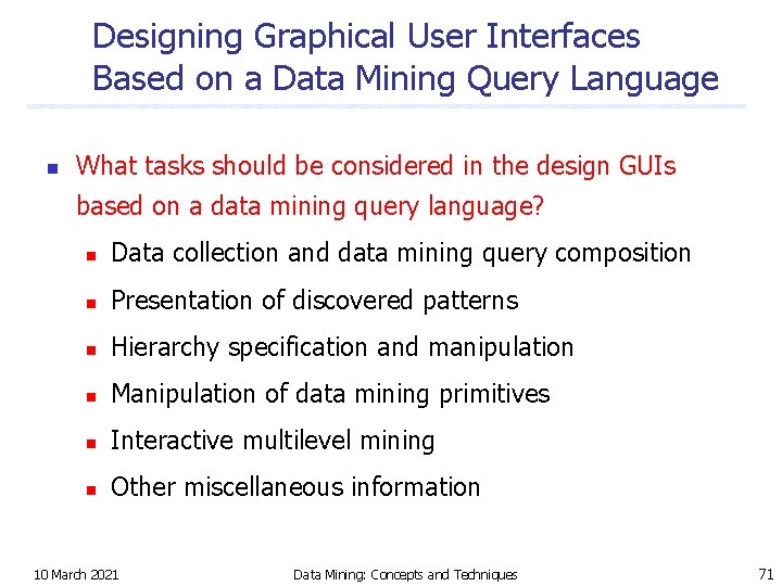 Designing Graphical User Interfaces Based on a Data Mining Query Language n What tasks