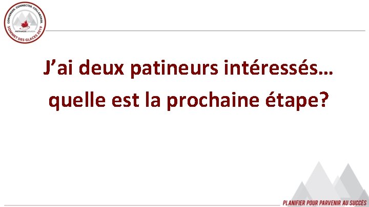 J’ai deux patineurs intéressés… quelle est la prochaine étape? J’ai deux patineurs intéressés… quelle est la prochaine étape?