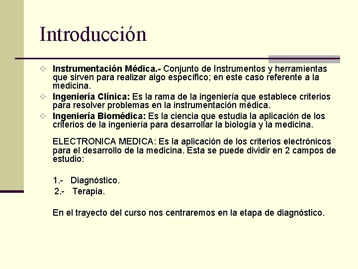 Introducción v Instrumentación Médica. - Conjunto de Instrumentos y herramientas que sirven para realizar