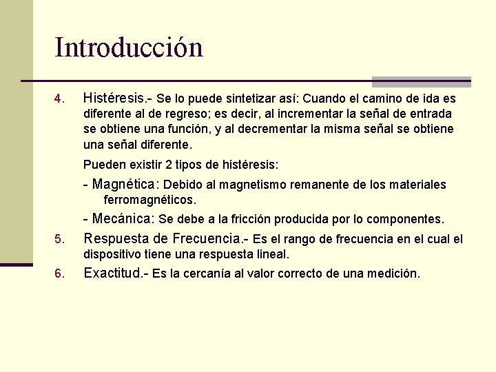Introducción 4. Histéresis. - Se lo puede sintetizar así: Cuando el camino de ida