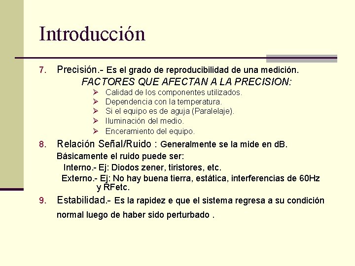 Introducción 7. Precisión. - Es el grado de reproducibilidad de una medición. FACTORES QUE