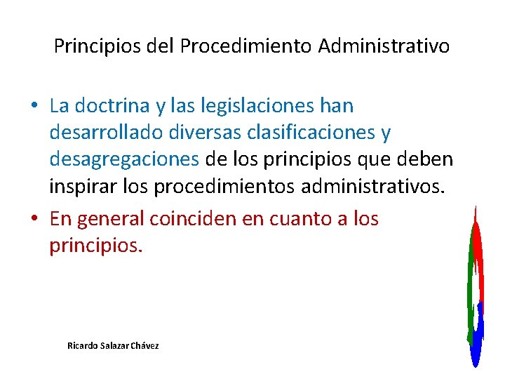 Principios del Procedimiento Administrativo • La doctrina y las legislaciones han desarrollado diversas clasificaciones