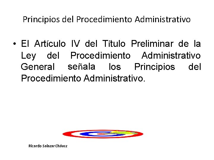 Principios del Procedimiento Administrativo • El Artículo IV del Título Preliminar de la Ley
