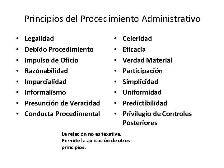Principios del Procedimiento Administrativo • • Legalidad Debido Procedimiento Impulso de Oficio Razonabilidad Imparcialidad