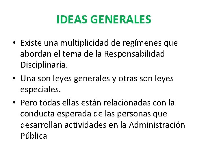 IDEAS GENERALES • Existe una multiplicidad de regímenes que abordan el tema de la