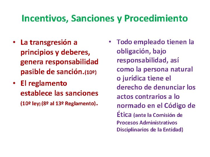 Incentivos, Sanciones y Procedimiento • La transgresión a principios y deberes, genera responsabilidad pasible