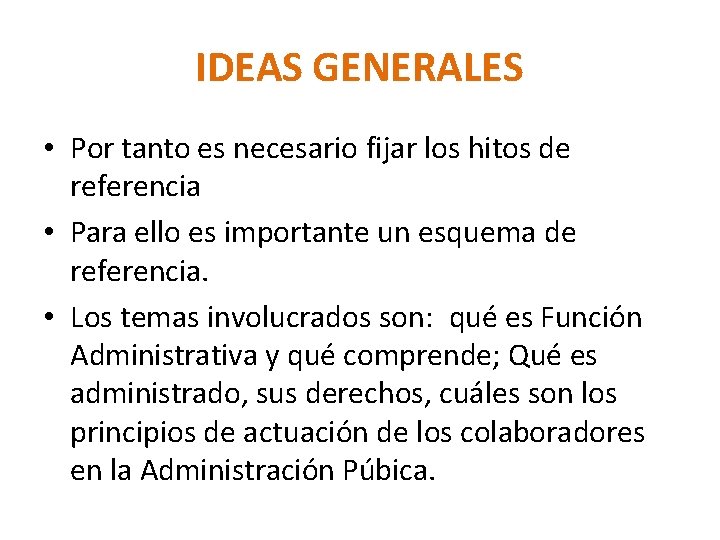 IDEAS GENERALES • Por tanto es necesario fijar los hitos de referencia • Para