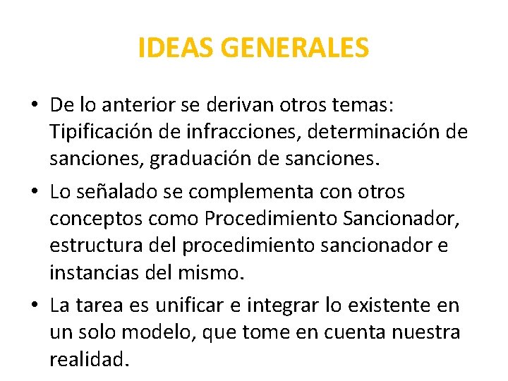 IDEAS GENERALES • De lo anterior se derivan otros temas: Tipificación de infracciones, determinación