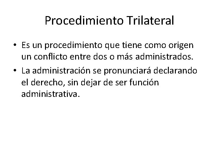 Procedimiento Trilateral • Es un procedimiento que tiene como origen un conflicto entre dos