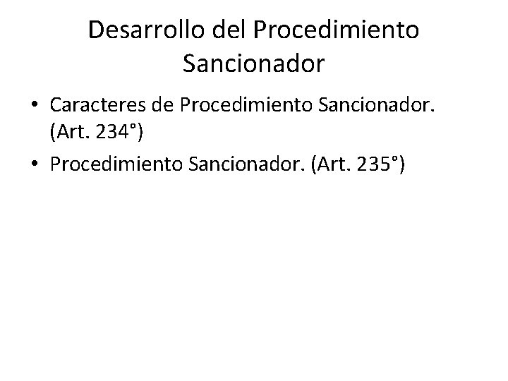 Desarrollo del Procedimiento Sancionador • Caracteres de Procedimiento Sancionador. (Art. 234°) • Procedimiento Sancionador.