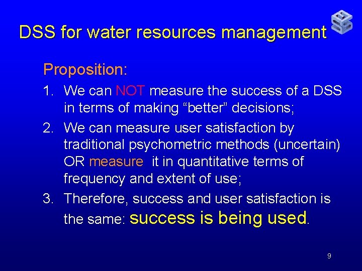 DSS for water resources management Proposition: 1. We can NOT measure the success of