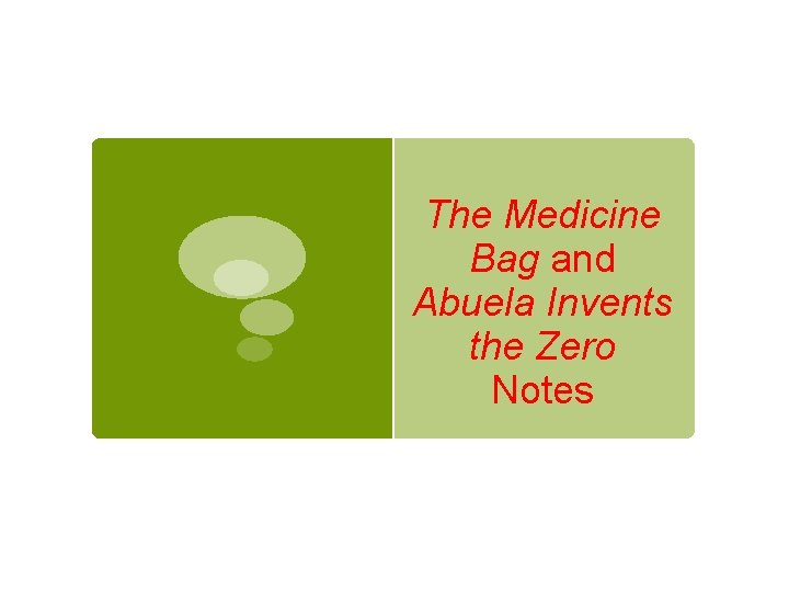 The Medicine Bag and Abuela Invents the Zero Notes 