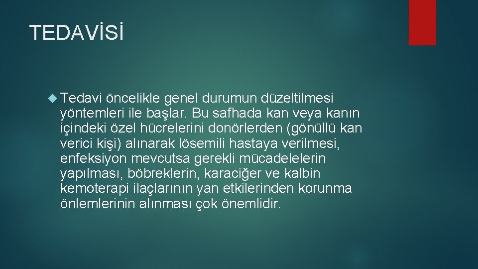 TEDAVİSİ Tedavi öncelikle genel durumun düzeltilmesi yöntemleri ile başlar. Bu safhada kan veya kanın