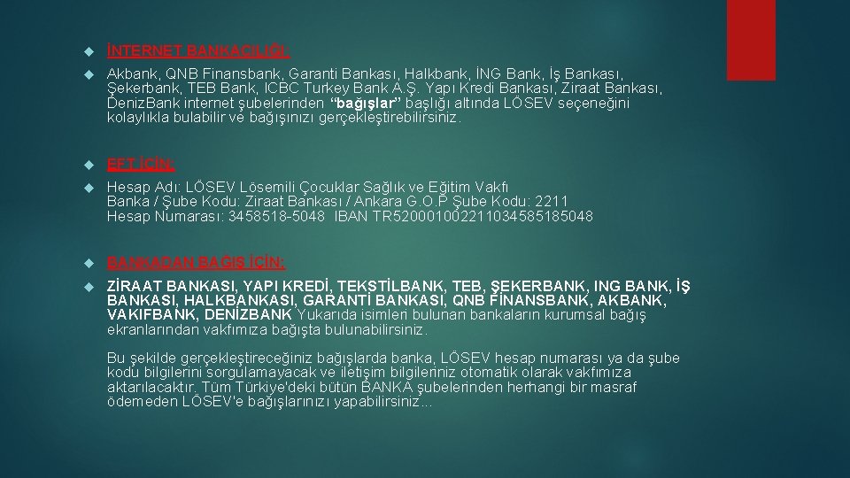  İNTERNET BANKACILIĞI; Akbank, QNB Finansbank, Garanti Bankası, Halkbank, İNG Bank, İş Bankası, Şekerbank,