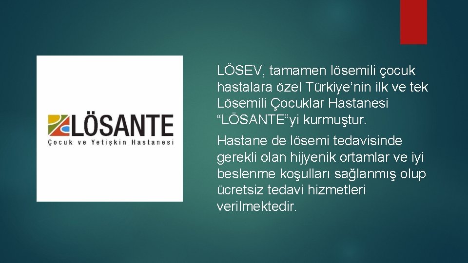 LÖSEV, tamamen lösemili çocuk hastalara özel Türkiye’nin ilk ve tek Lösemili Çocuklar Hastanesi “LÖSANTE”yi
