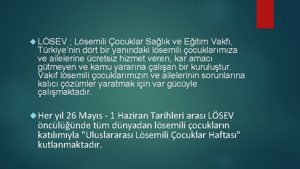  LÖSEV ; Lösemili Çocuklar Sağlık ve Eğitim Vakfı, Türkiye’nin dört bir yanındaki lösemili