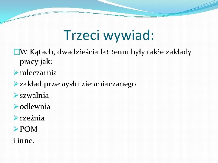 Trzeci wywiad: �W Kątach, dwadzieścia lat temu były takie zakłady pracy jak: Ø mleczarnia