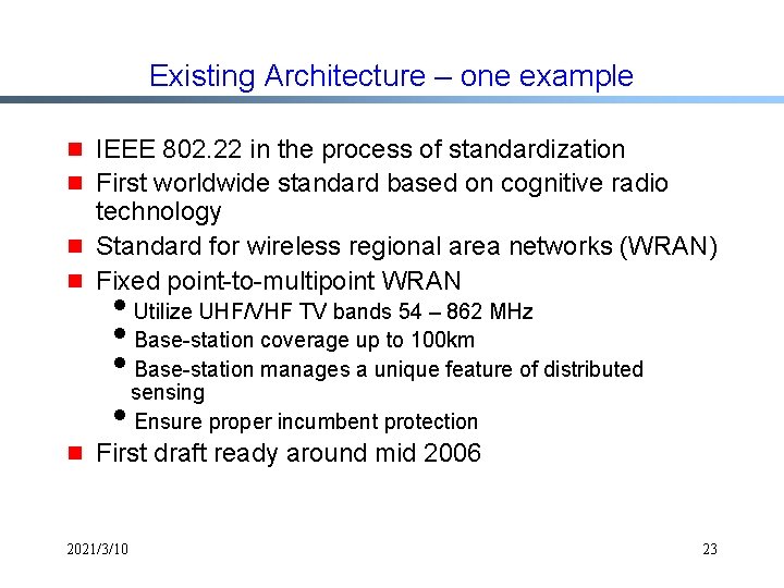 Existing Architecture – one example g g IEEE 802. 22 in the process of