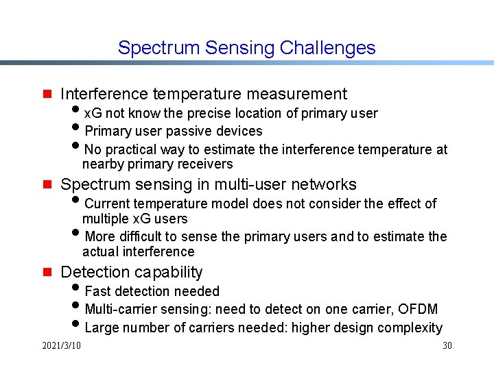 Spectrum Sensing Challenges g Interference temperature measurement ix. G not know the precise location