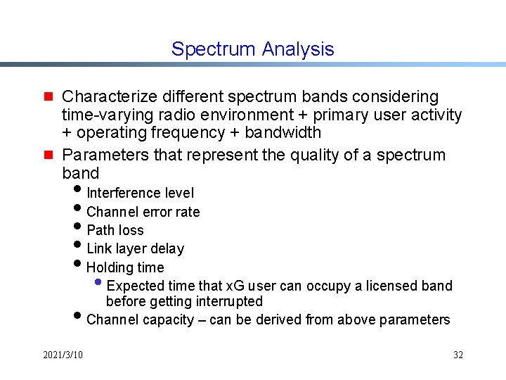 Spectrum Analysis g g Characterize different spectrum bands considering time-varying radio environment + primary