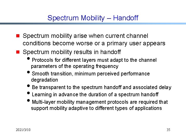 Spectrum Mobility – Handoff g g Spectrum mobility arise when current channel conditions become