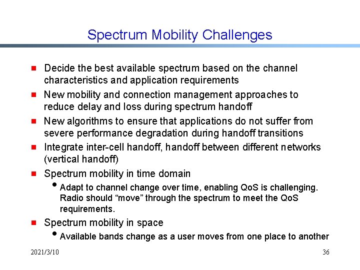 Spectrum Mobility Challenges g g g Decide the best available spectrum based on the