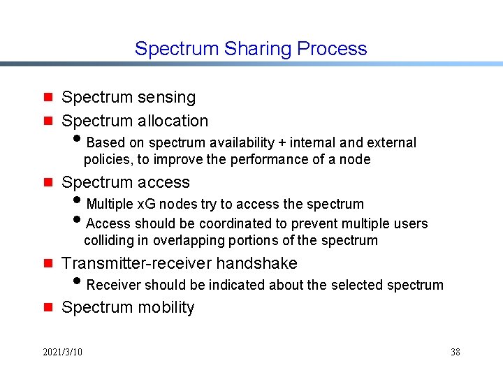 Spectrum Sharing Process g g Spectrum sensing Spectrum allocation i. Based on spectrum availability