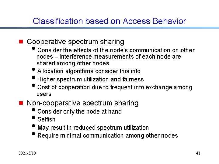 Classification based on Access Behavior g Cooperative spectrum sharing i. Consider the effects of