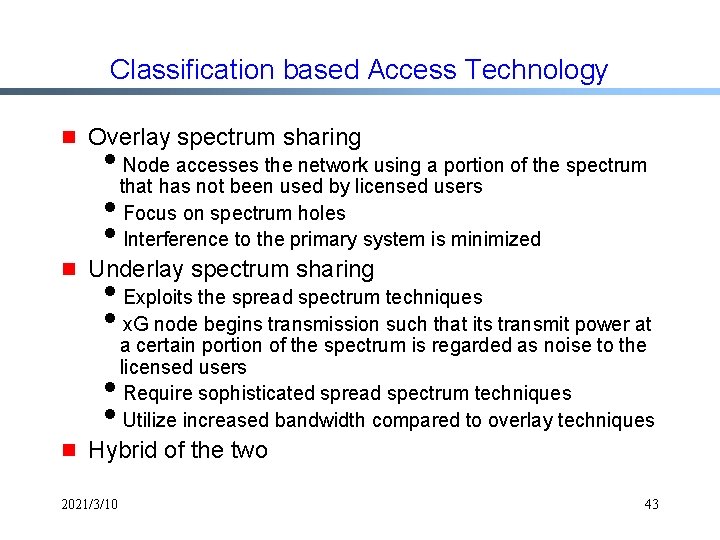 Classification based Access Technology g Overlay spectrum sharing i. Node accesses the network using