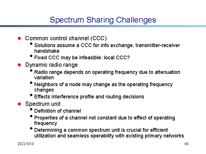 Spectrum Sharing Challenges g Common control channel (CCC) i. Solutions assume a CCC for