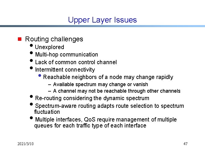 Upper Layer Issues g Routing challenges i. Unexplored i. Multi-hop communication i. Lack of