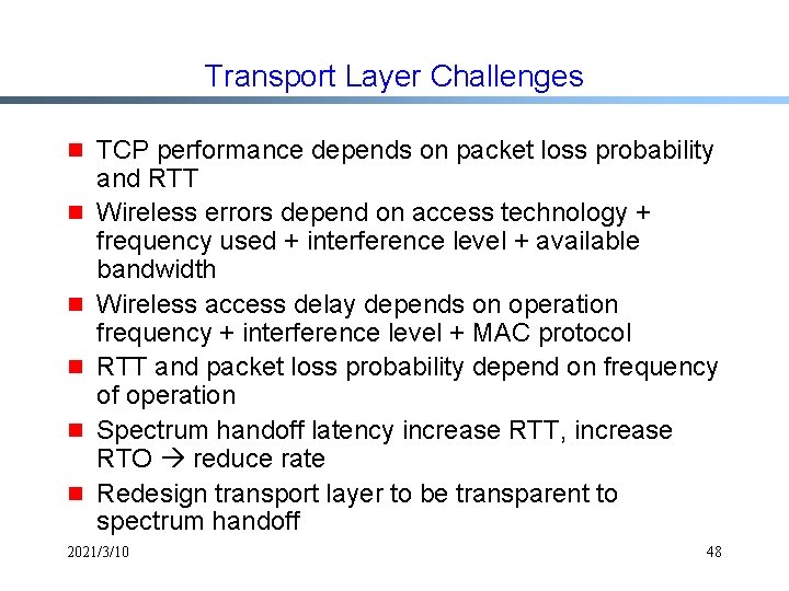 Transport Layer Challenges g g g TCP performance depends on packet loss probability and