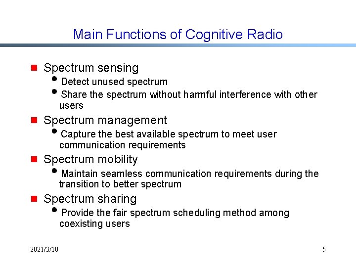 Main Functions of Cognitive Radio g Spectrum sensing i. Detect unused spectrum i. Share