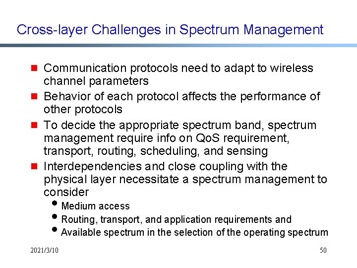 Cross-layer Challenges in Spectrum Management g g Communication protocols need to adapt to wireless