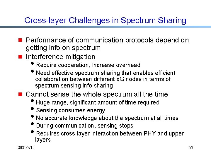 Cross-layer Challenges in Spectrum Sharing g g Performance of communication protocols depend on getting