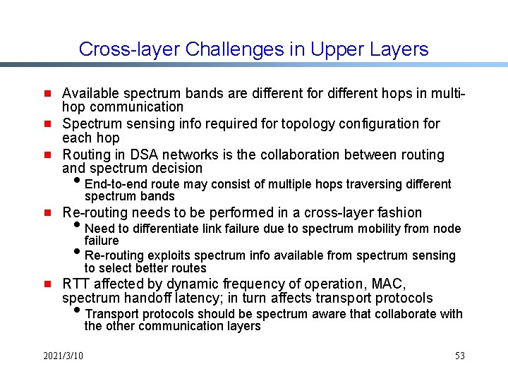 Cross-layer Challenges in Upper Layers g g g Available spectrum bands are different for