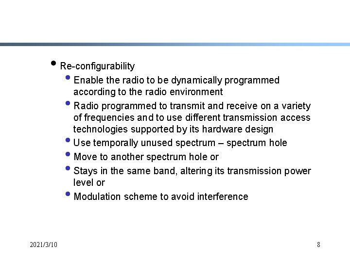 i. Re-configurability • Enable the radio to be dynamically programmed according to the radio