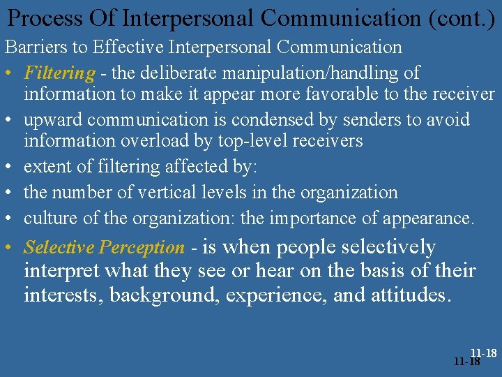 Process Of Interpersonal Communication (cont. ) Barriers to Effective Interpersonal Communication • Filtering -